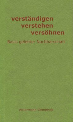 verständigen | verstehen | versöhnen / Basis gelebter Nachbarschaft